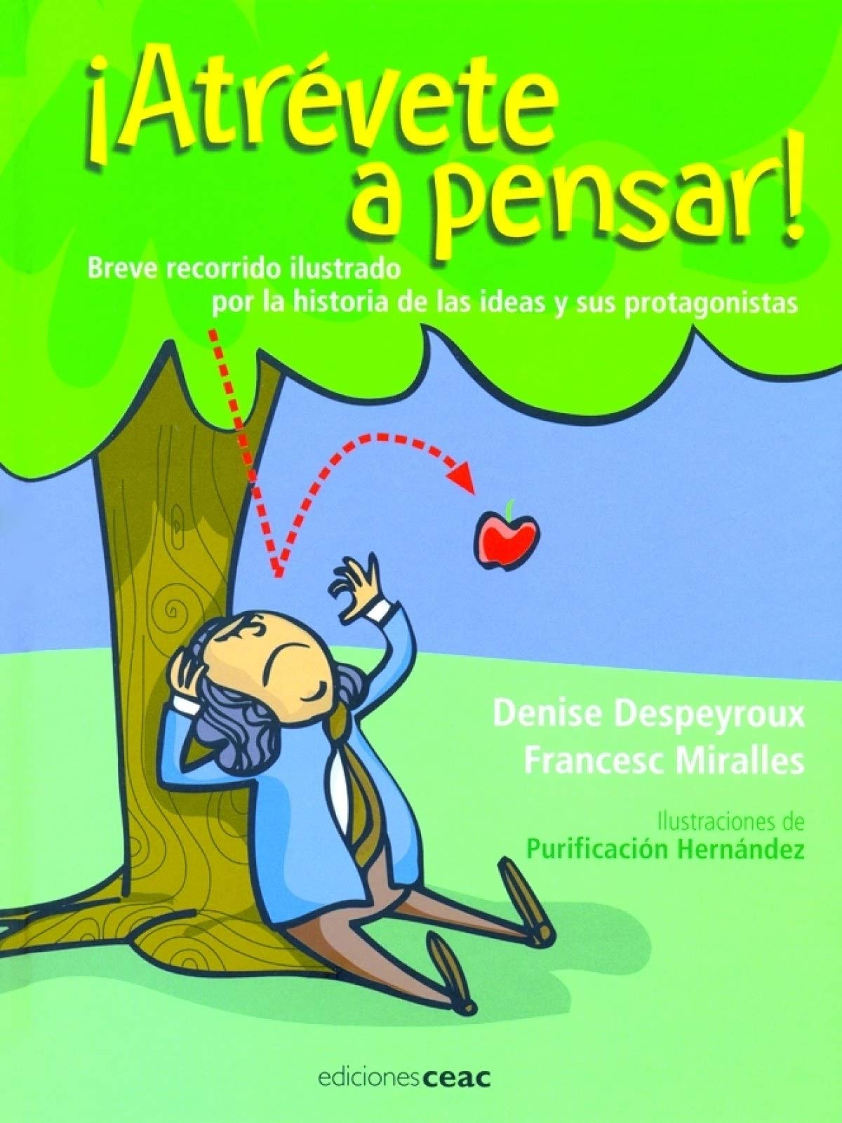 ¡Atrévete a pensar!: Breve recorrido ilustrado por la historia de las ideas y sus protagonistas: 1 (Parenting)