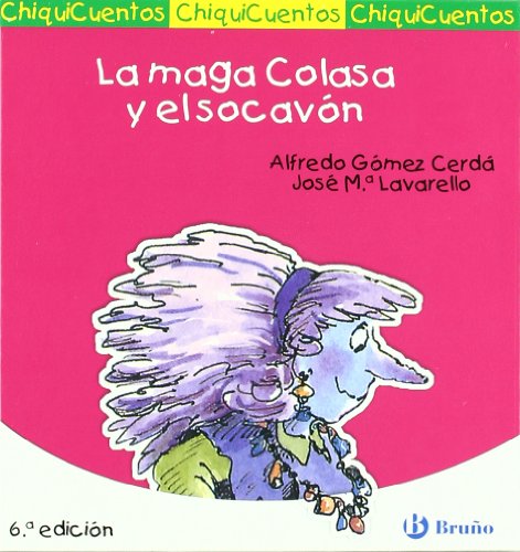 La maga Colasa y el socavón (Castellano - A Partir De 3 Años - Cuentos - Chiquicuentos)