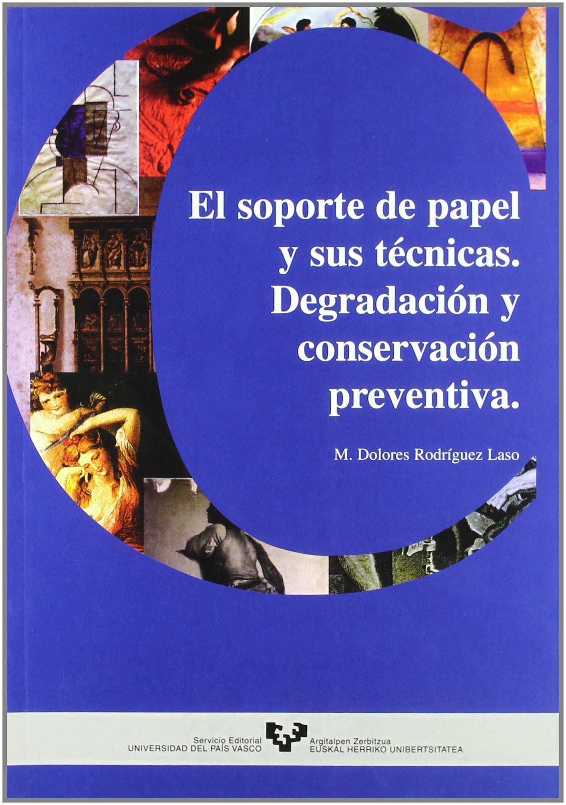 El soporte de papel y sus técnicas: Degradación y conservación preventiva (Manuales Universitarios - Unibertsitateko Eskuliburuak)