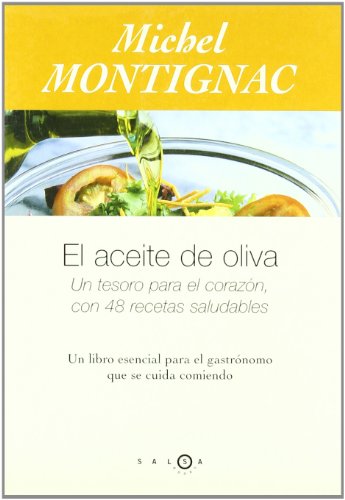 El aceite de oliva. Un tesoro parael corazón, con 48 recetas saludabl (SALSA)