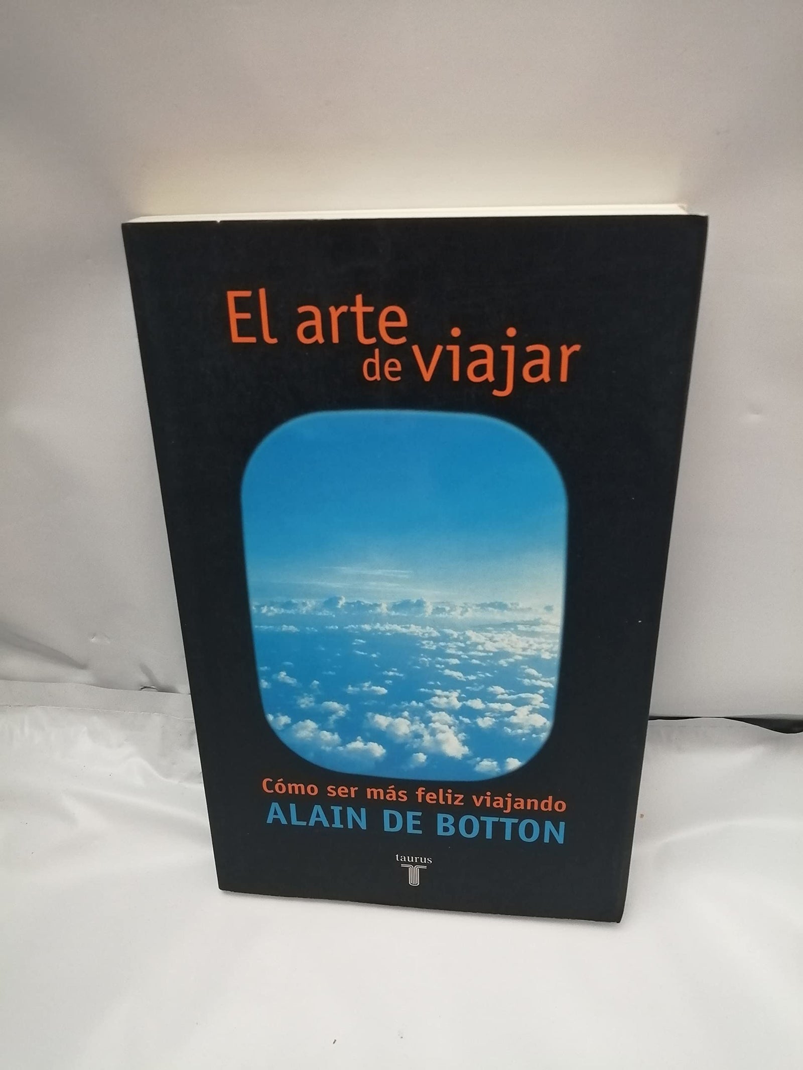 EL ARTE DE VIAJAR. COMO SER MAS FELEZ VIAJANDO (PENSAMIENTO)