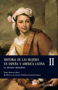 Historia de las mujeres en España y América Latina II: El mundo moderno: 2 (Historia. Serie menor)