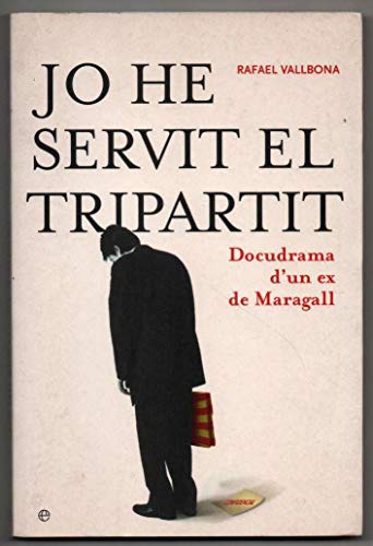 Jo He Servit El Tripartit.Docudrama Ex Maragall