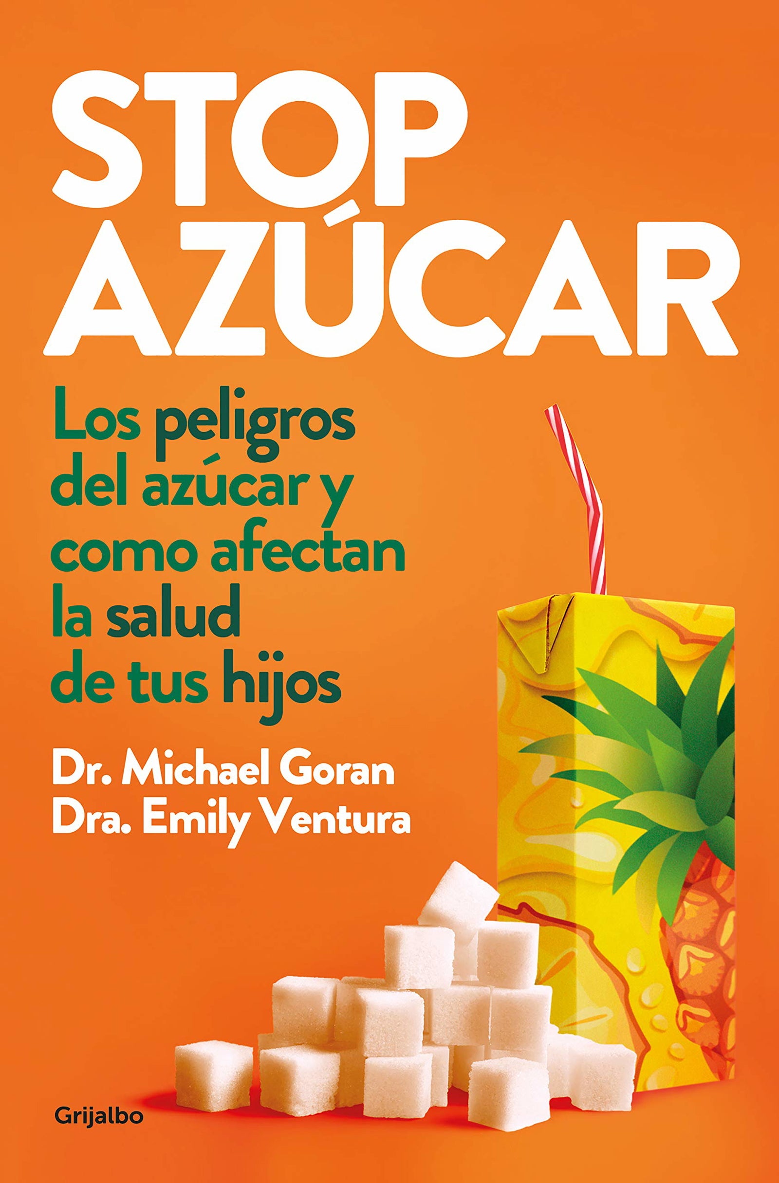 Stop azúcar: Los peligros del azúcar y cómo afectan a la salud de tus hijos (Cocina saludable)