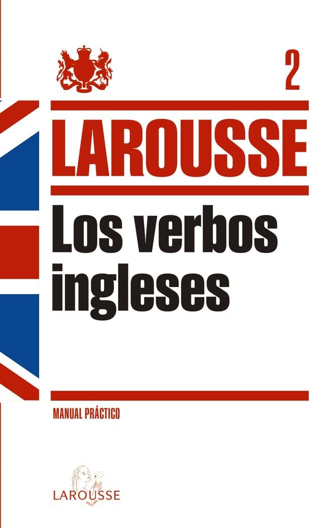 Verbos ingleses: 2 (LAROUSSE - Lengua Inglesa - Manuales prácticos)