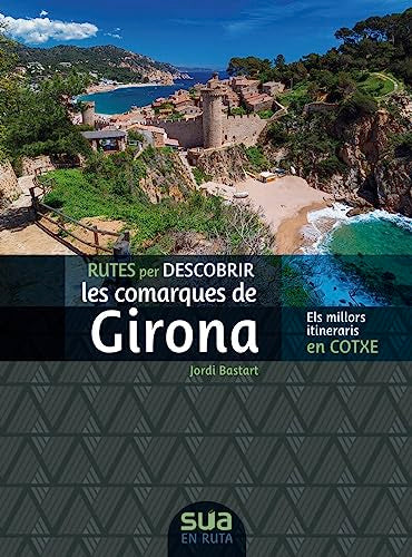 Rutes per descobrir les comarques de Girona: Els millors itineraris en cotxe (En ruta)