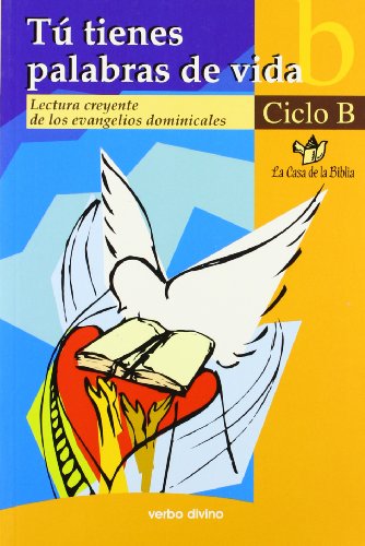 Tu Tienes Palabras (B) De Vida: Lectura creyente de los evangelios dominicales (Palabra y Vida)