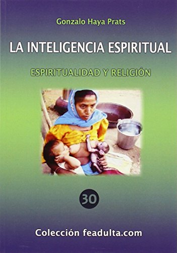 LA INTELIGENCIA ESPIRITUAL: ESPIRITUALIDAD Y RELIGIÓN (Colección feadulta)