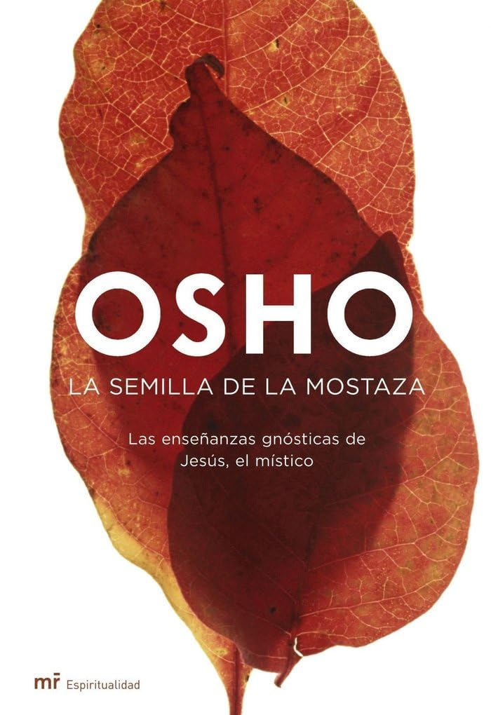 La semilla de la mostaza: Las enseñanzas gnósticas de Jesús, el místico: 1 (MR Espiritualidad)