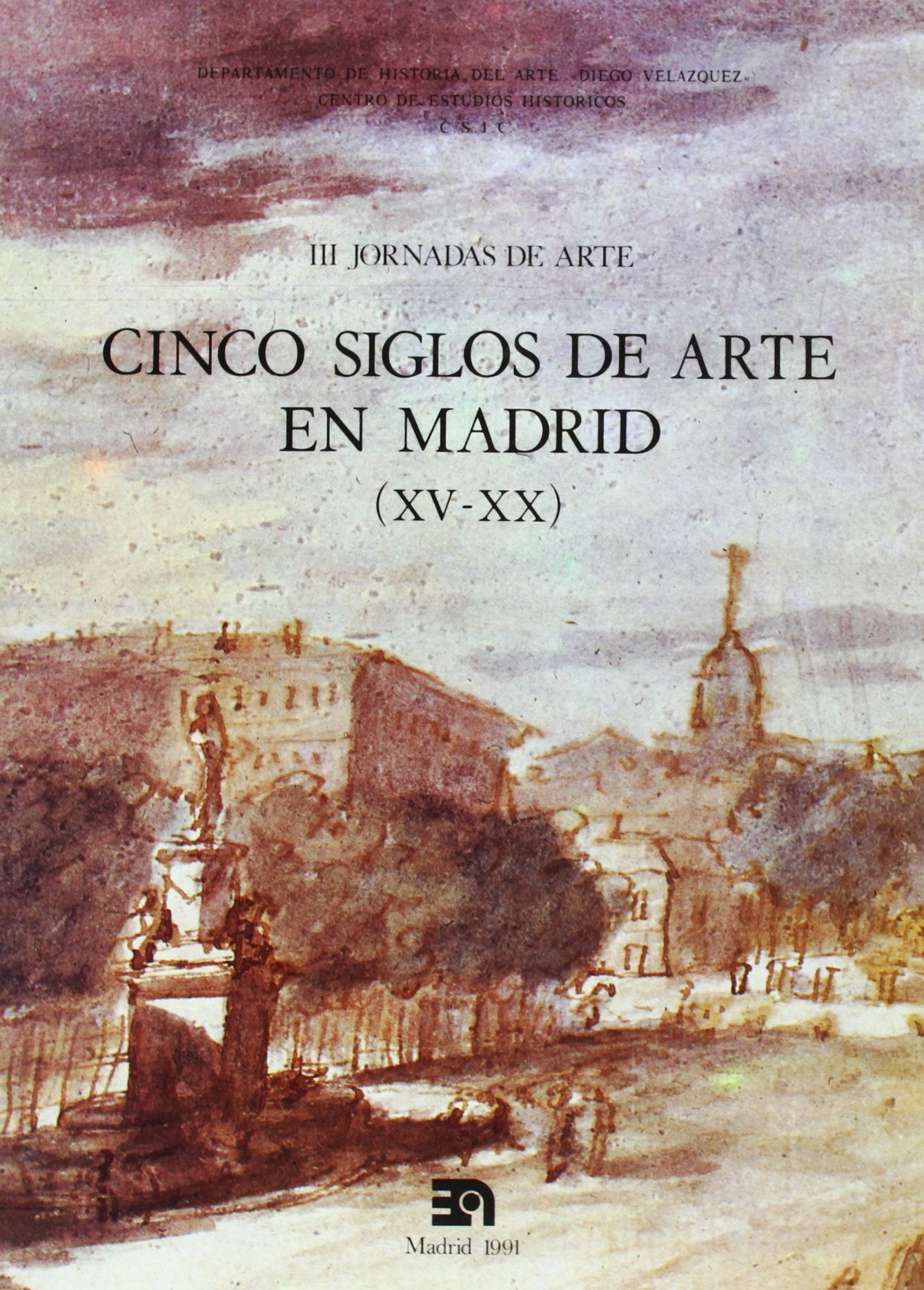 Cinco Siglos De Arte En Madrid - Volumen III: III Jornadas de Arte