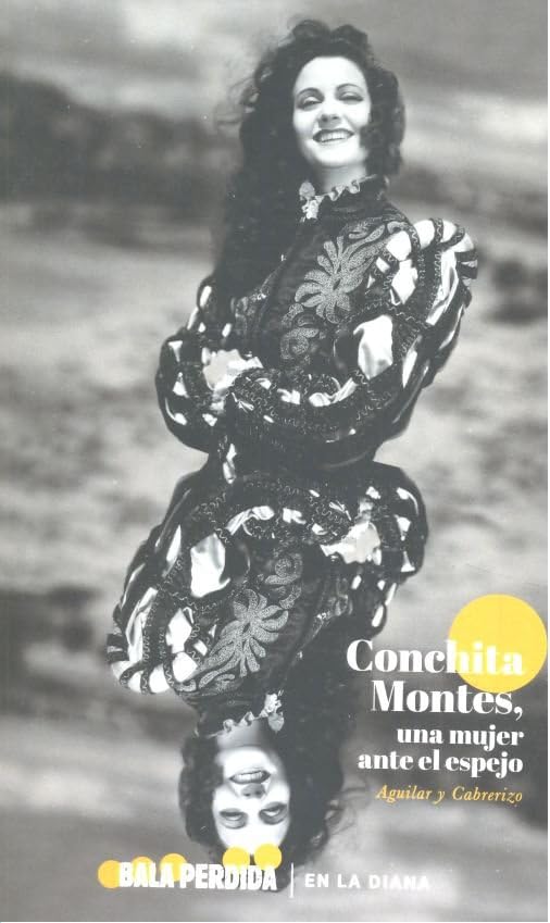 Conchita Montes. Una mujer ante el espejo