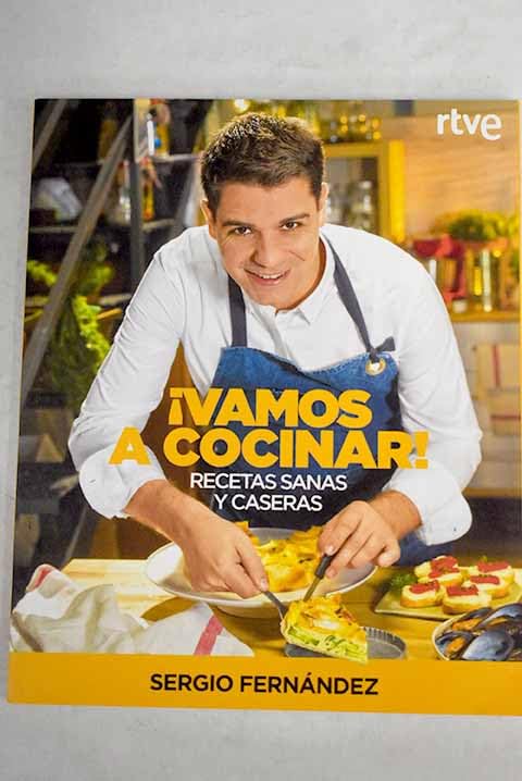 ¡Vamos a cocinar!: recetas sanas y caseras
