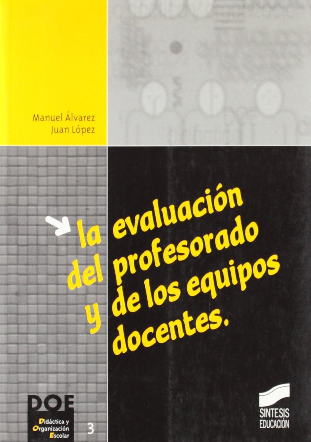 La evaluación del profesorado y de los equipos docentes: 3 (Didáctica y organización escolar)