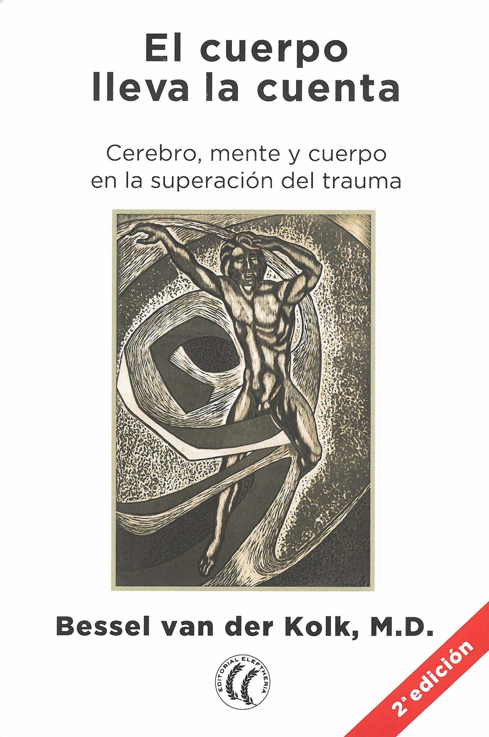 El cuerpo lleva la cuenta. Cerebro, mente y cuerpo en la superación del trauma (SIN COLECCION)
