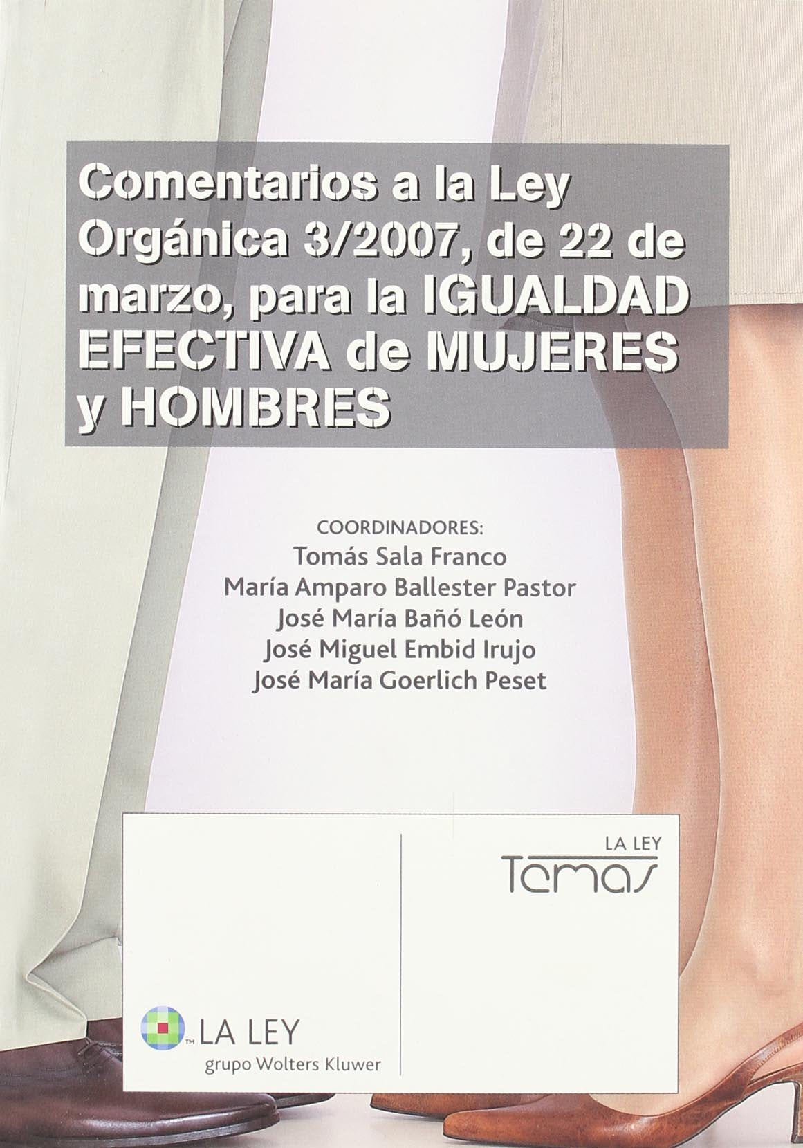 Comentarios a la Ley orgánica 3/2007, de 22 de marzo, para la igualdad efectiva de mujeres y hombres (SIN COLECCION)