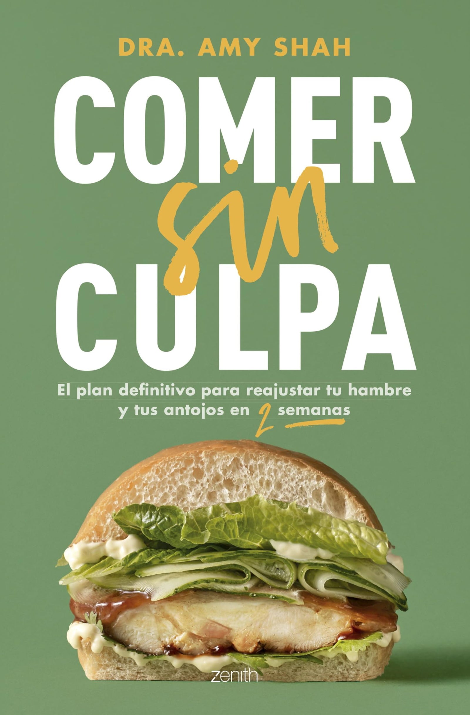 Comer sin culpa: El plan definitivo para reajustar tu hambre y tus antojos en dos semanas (Salud y Bienestar)