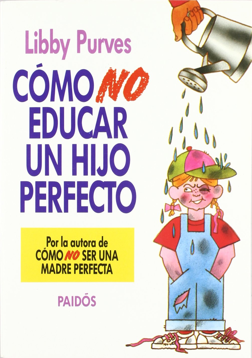 COMO NO EDUCAR UN HIJO PERFECTO: 1 (Divulgación)