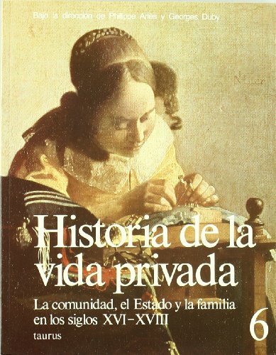 La comunidad, el Estado y la familia en los siglos XVI-XVIII (GRANDES OBRAS TAURUS ENSAYO)