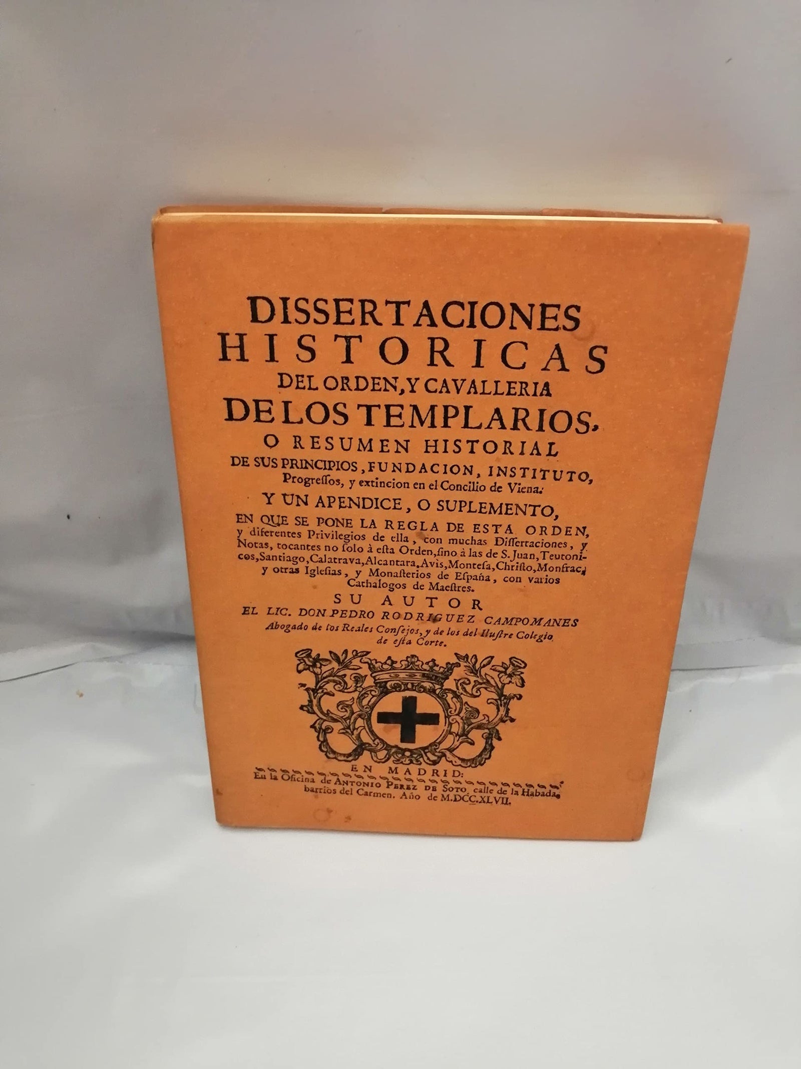 Disertaciónes históricas del orden y cavallería de los templarios (HISTORIA)