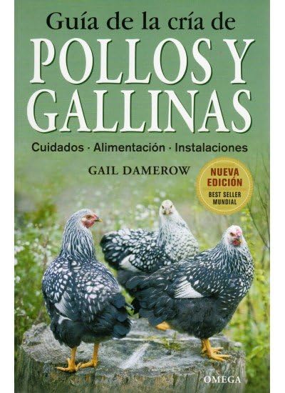GUIA DE LA CRIA DE POLLOS Y GALLINAS (GUÍAS DEL NATURALISTA-GANADERÍA Y AVICULTURA)