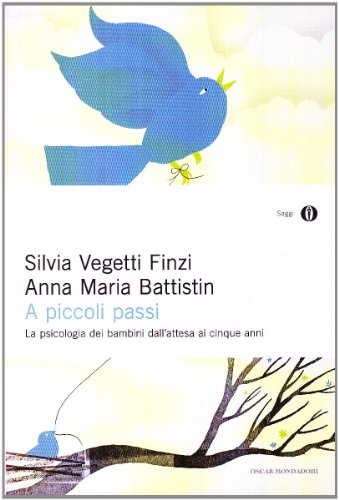 A piccoli passi. La psicologia dei bambini dall'attesa ai cinque anni (Oscar saggi)