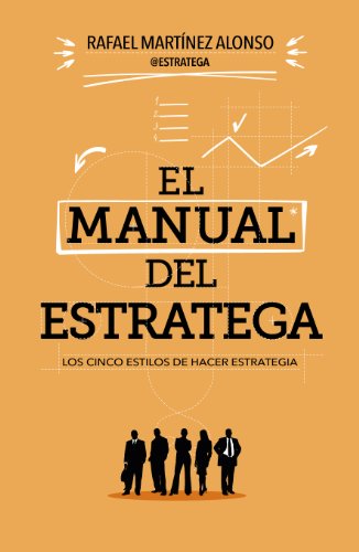El manual del estratega: Los cinco estilos de hacer estrategia (Gestión 2000)