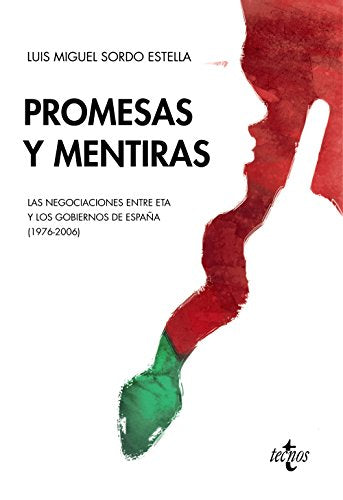 Promesas y mentiras: Las negociaciones entre ETA y los gobiernos de España (1976-2006) (Ciencia Política - Semilla y Surco - Serie de Ciencia Política)