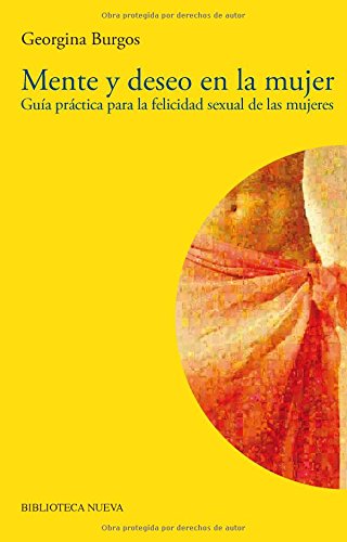 Mente y deseo en la mujer: Guía práctica para la felicidad sexual de las mujeres (COLECCIÓN 128. SECCION PSICOLOGIA)