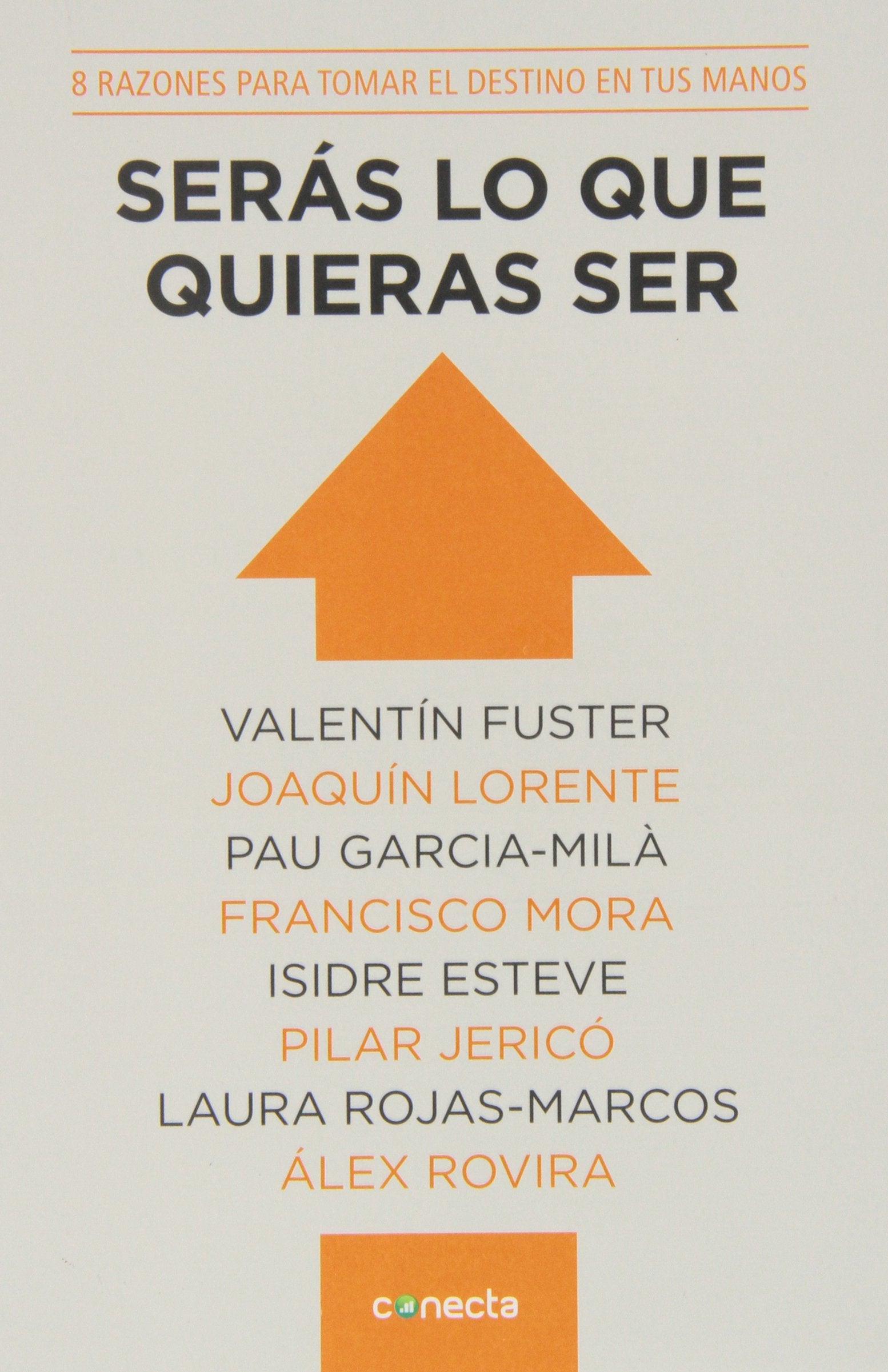 Serás lo que quieras ser: 8 razones para tomar el destino en tus manos (Conecta)