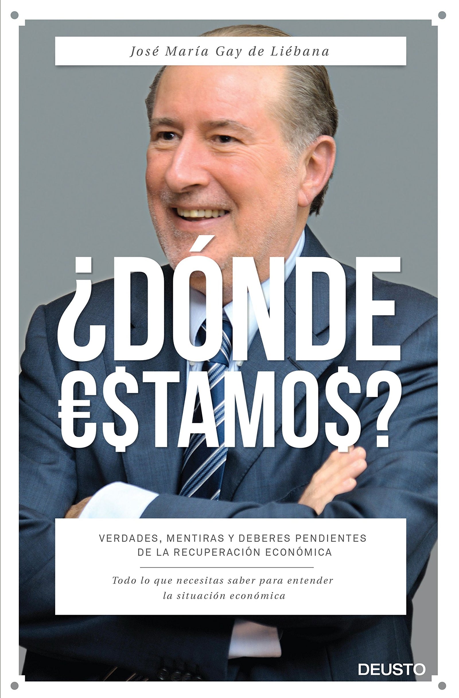 ¿Dónde estamos?: Verdades, mentiras y deberes pendientes de la recuperación económica (Deusto)