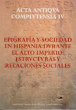 Epigrafía y sociedad en Hispania durante el Alto Imperio: estructuras y relaciones sociales (SIN COLECCION)