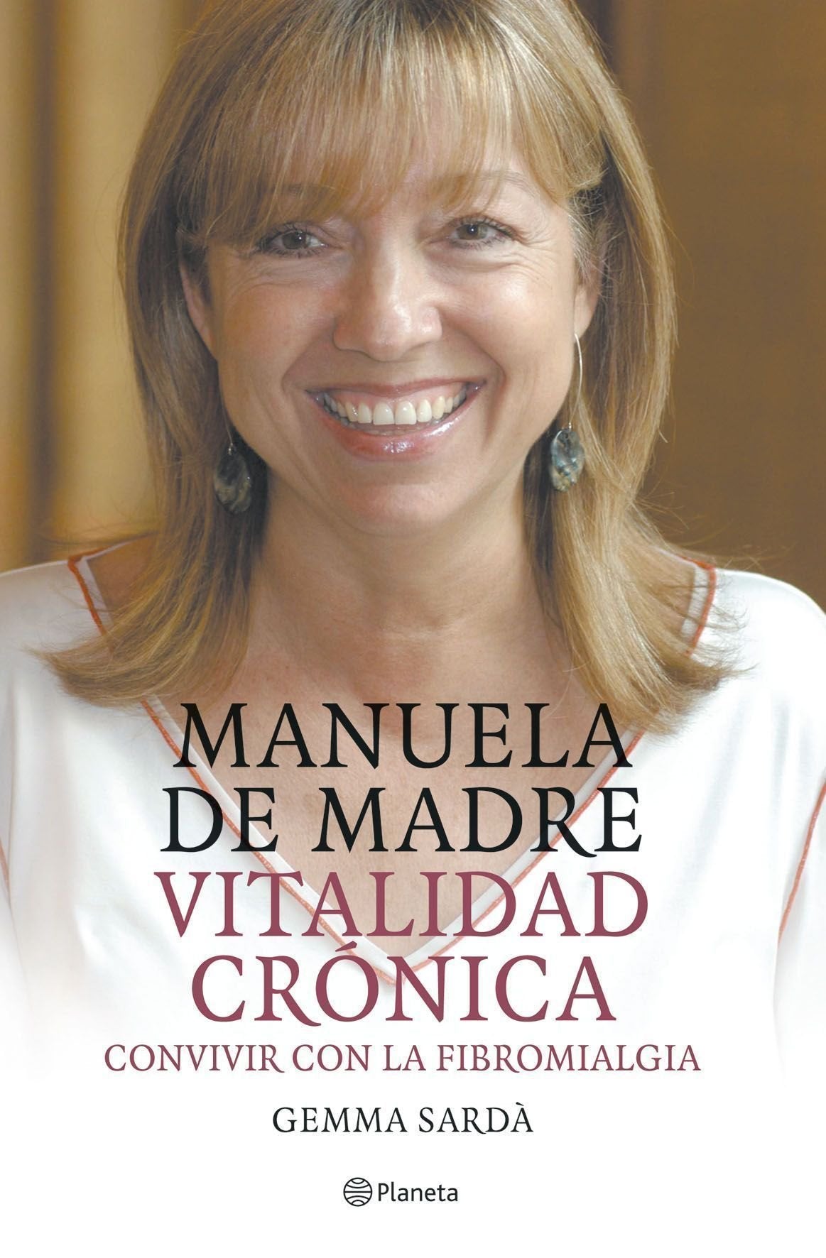 Vitalidad crónica: Convivir Con La Fibromialgia (Planeta)