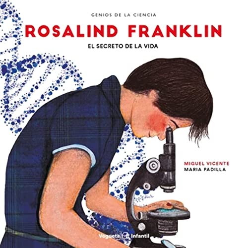 Rosalind Franklin. El secreto de la vida (Genios de la ciencia)