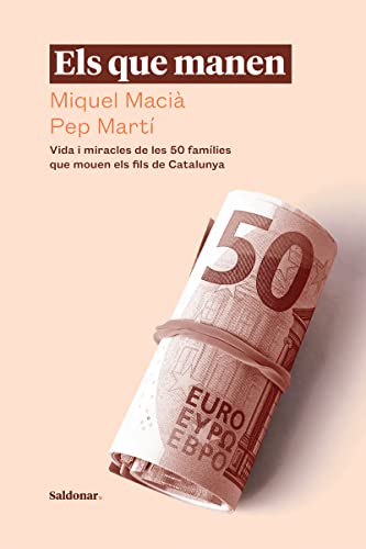 Els que manen: Vida i miracles de les 50 famílies que mouen els fils de Catalunya (FORA DE COL·LECCIO)