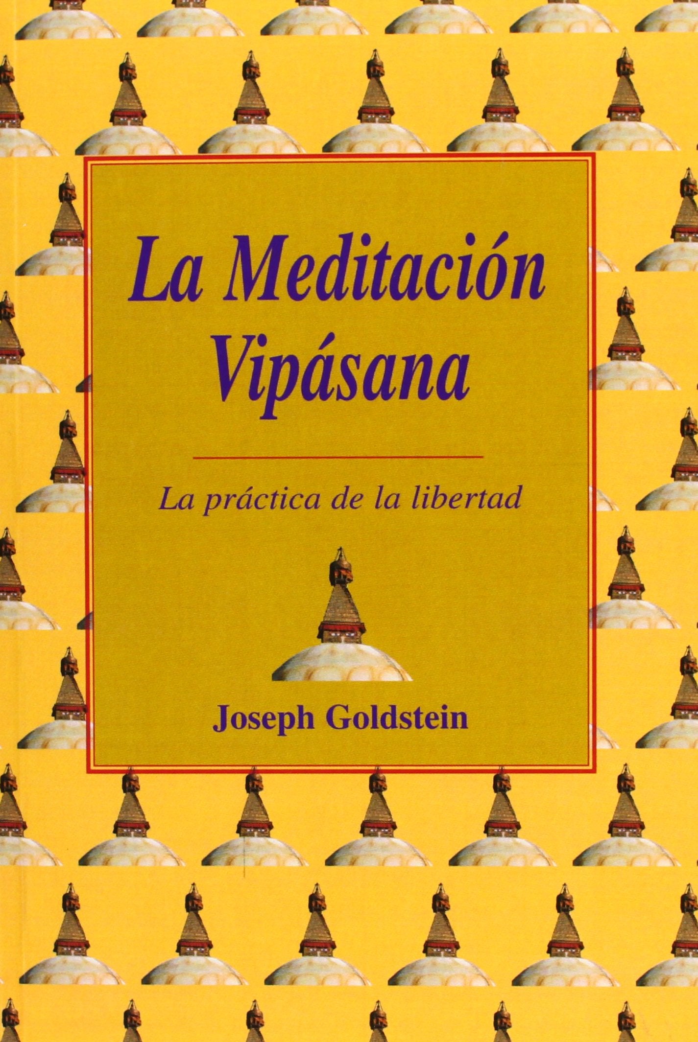 La Meditación Vipásana: La práctica de la libertad. (SIN COLECCION)