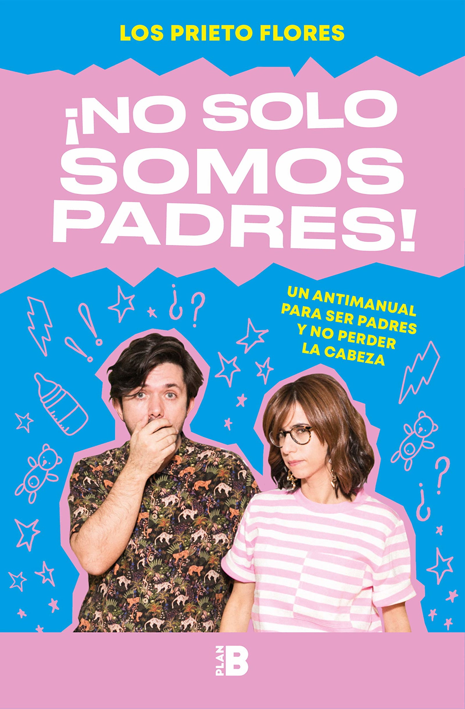 ¡No solo somos padres!: Un antimanual para ser padres y no perder la cabeza (Somos B)