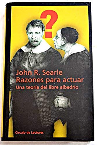 Razones para actuar : una teoría del libre albedrío