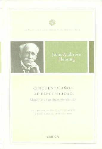 Cincuenta años de electricidad.: Memorias de un ingeniero eléctrico: 1 (Clásicos de la Ciencia y la Tecnología)