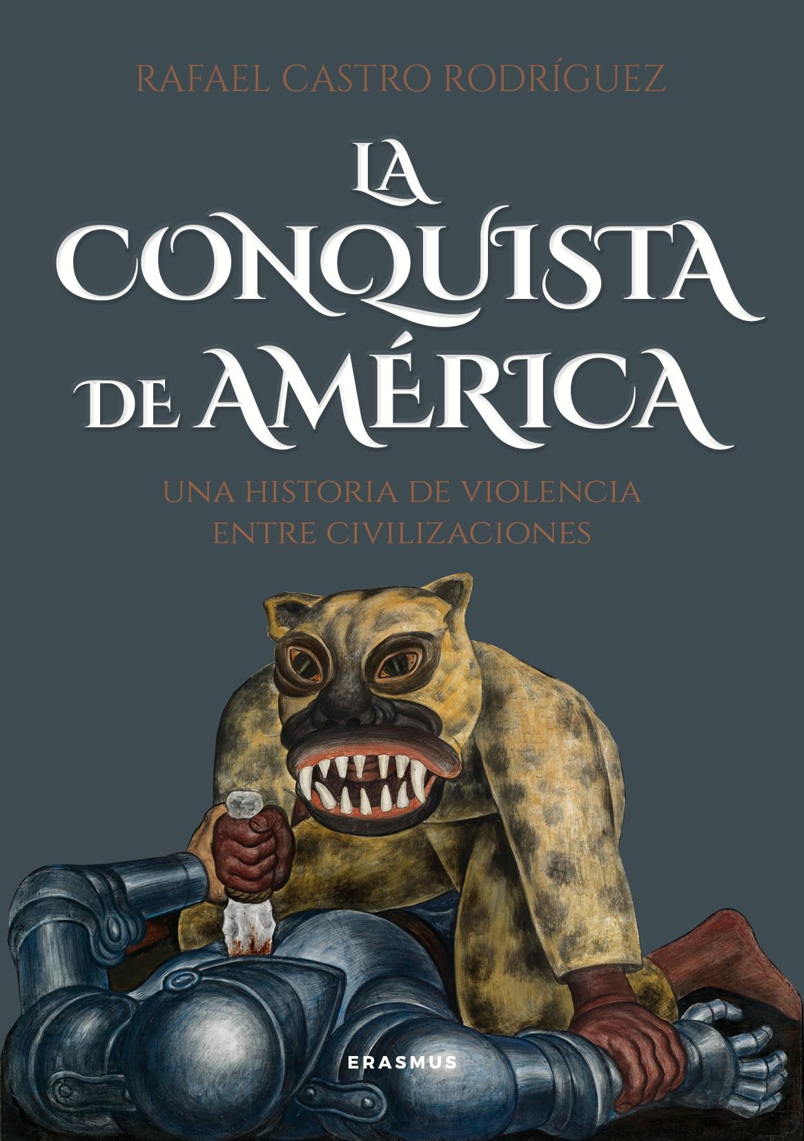 LA CONQUISTA DE AMÉRICA; UNA HISTORIA DE VIOLENCIA ENTRE CIVILIZACIONES (El tiempo habitado)