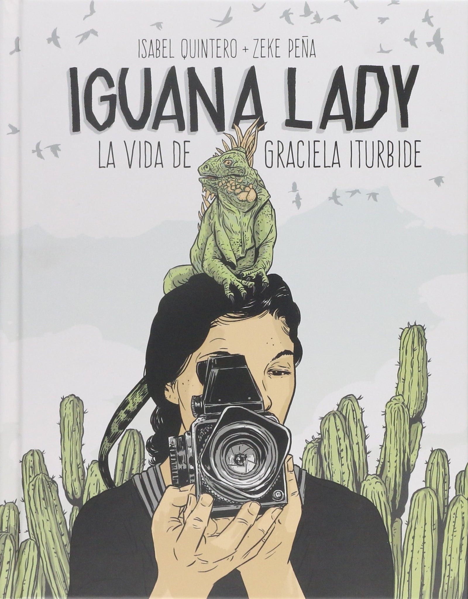 Iguana Lady. La vida de Graciela Iturbide. (Libros de Autor)