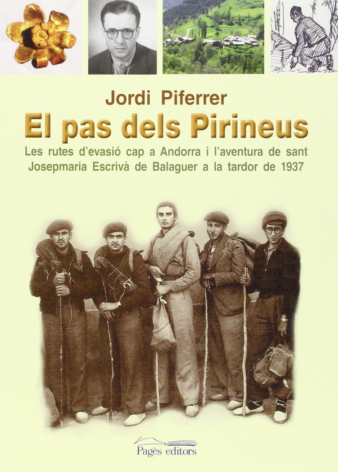 Pas dels Pirineus, El: Les Rutes D'Evasio Cap a Andorra I L'Aventura de Sant Josepmaria Escriva de Balaguer a la Tardor de 1937 (Guimet)