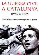 La Guerra Civil a Catalunya (1936-1939), 3.: Catalunya, centre neuràlgic de la guerra (NOUS NEGOCIS ED62)