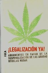 ¡Legalización ya!. Argumentos a favor de la despenalización de las drogas: 41 (Investigación)