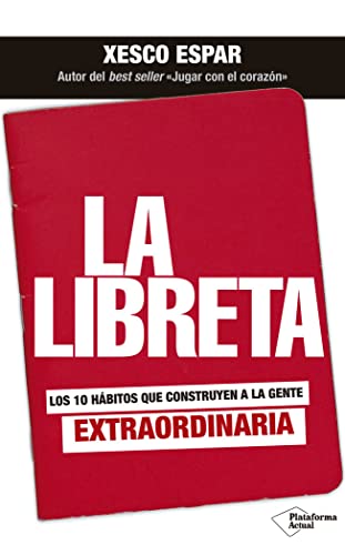 La libreta: Los 10 hábitos que construyen a la gente extraordinaria (ACTUAL)