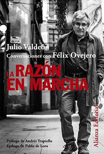La razón en marcha: Conversaciones con Félix Ovejero: 903 (Alianza Ensayo)