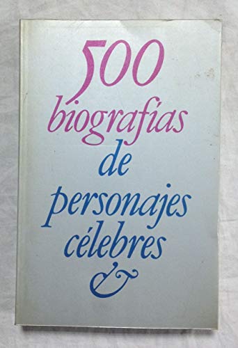 Quinientas biografias de personajes celebres