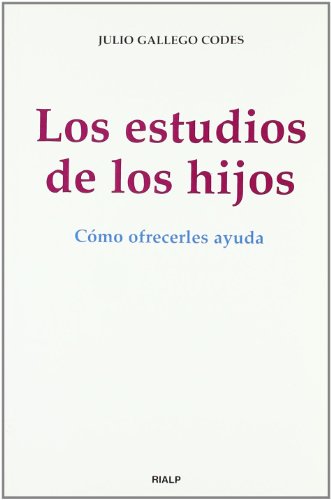 Los estudios de los hijos. Cómo ofrecerles ayuda (Educación y Pedagogía)