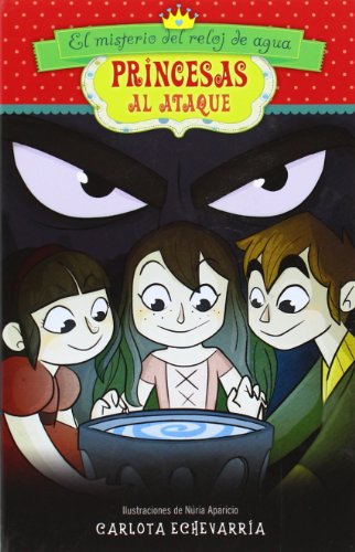 El Misterio Del Reloj De Agua: 2 (Princesas al ataque)