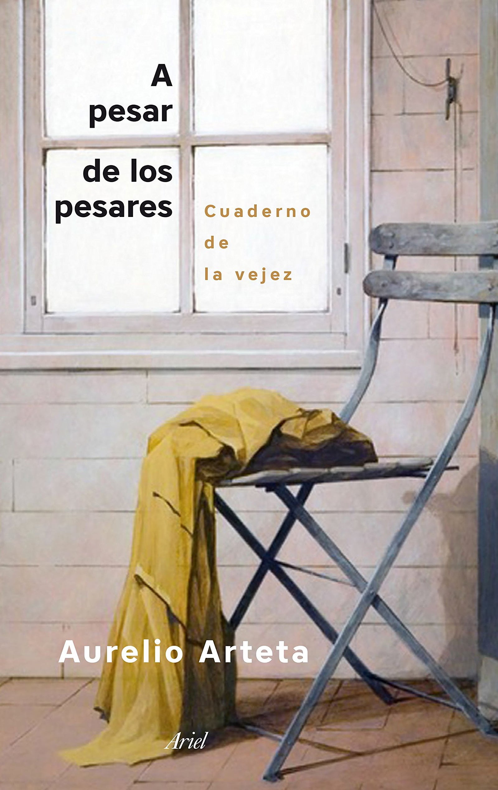 A pesar de los pesares: Cuaderno de la vejez (Ariel)