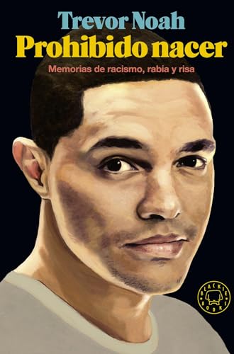 Prohibido nacer: Memorias de racismo, rabia y risa (SIN COLECCION)